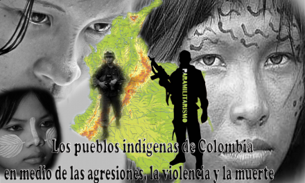 Los pueblos indígenas de Colombia continúan viviendo en medio  de las agresiones,  la violencia y la muerte