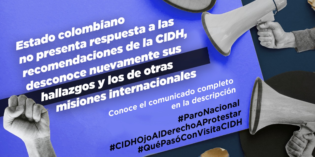 Estado colombiano no presenta respuesta a las recomendaciones de la CIDH, desconoce sus hallazgos y los de otras misiones internacionales
