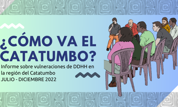 ¿Cómo va el Catatumbo? Informe sobre vulneraciones de DDHH Julio – Diciembre 2022