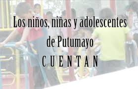 Los Niños, niñas y adolescentes de Putumayo cuentan