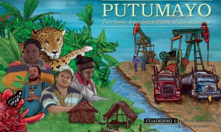 Putumayo, territorio Amazónico frente al Extractivismo