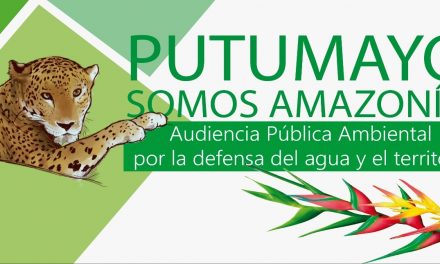 Por la defensa del agua y el territorio, Putumayo Somos Amazonia