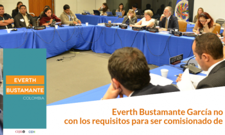 Everth Bustamante García no cumple con los requisitos para ser comisionado de la CIDH