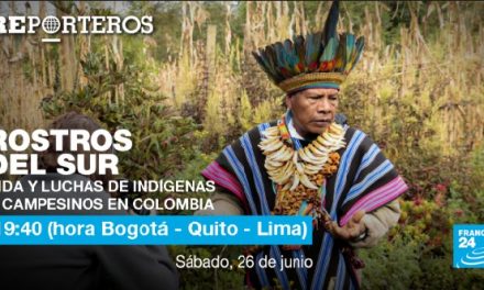 Rostros del sur: vida y luchas de indígenas y campesinos en Colombia / France 24