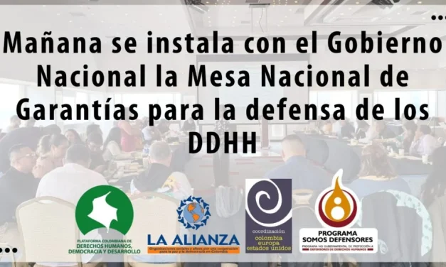 Mañana se instala con el Gobierno Nacional la Mesa Nacional de Garantías para la defensa de los DDHH